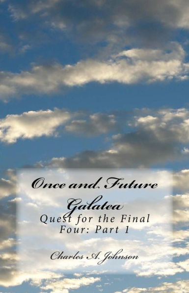 Once And Future Galatea: Quest For The Final Four: Part 1 (Fellowship Of Light: Dragon Warriors)