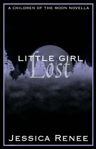 Little Girl Lost: A Children Of The Moon Novella (The Children Of The Moon)