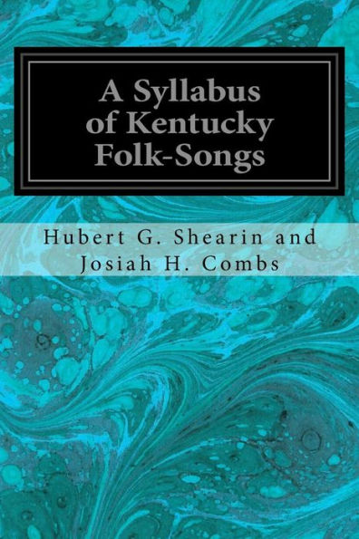 A Syllabus Of Kentucky Folk-Songs - 9781535356480