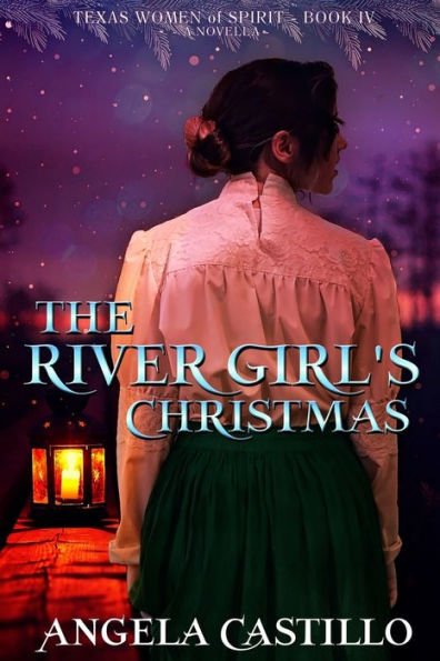 The River Girl's Christmas: Texas Women Of Spirit Book 4