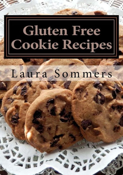 Gluten Free Cookie Recipes: A Cookbook For Wheat Free Baking (Gluten-Free Cooking)