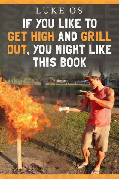 If You Like To Get High And Grill Out, You Might Like This Book
