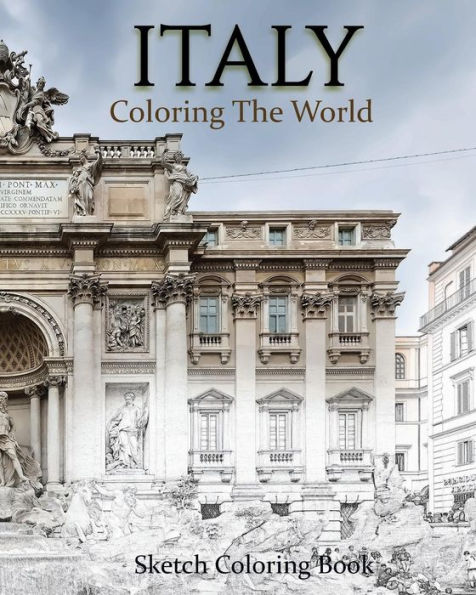 Italy Coloring The World: Sketch Coloring Book (Travel Coloring Adults)