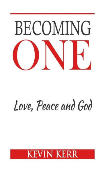 Becoming One: Love, Peace And God.