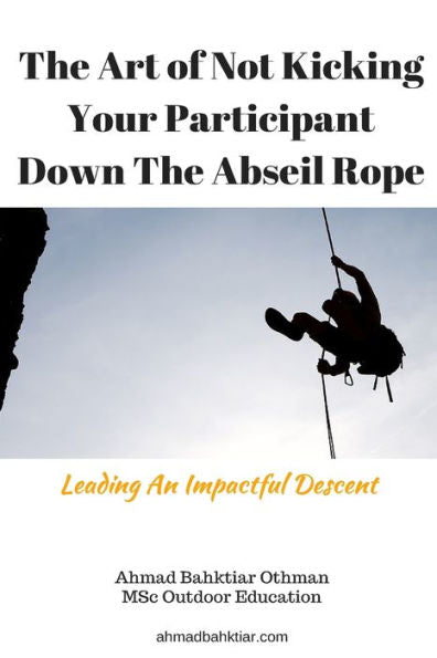 The Art Of Not Kicking Your Participant Down The Abseil Rope: Leading An Impactful Descent