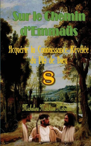 Sur Le Chemin D'Emmaüs: Acquérir La Connaissance Révélée Du Fils De Dieu (French Edition) - 9781535413718