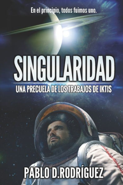 Singularidad: Una Precuela De Los Trabajos De Iktis (Spanish Edition)