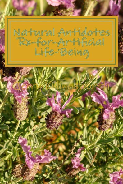 Natural Antidotes Rx-For-Artificial Life-Being