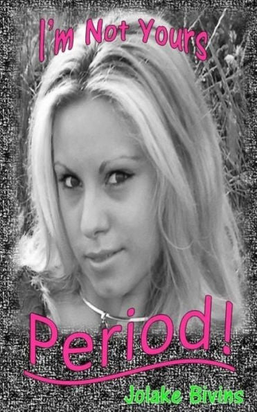 I'M Not Yours...Period!