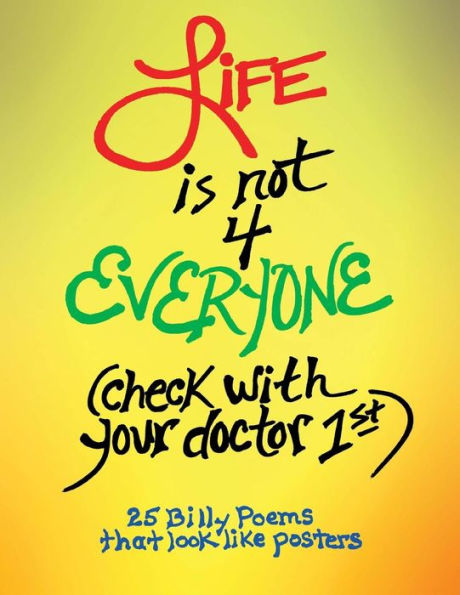 Life Is Not 4 Everyone (Check With Your Doctor 1St)