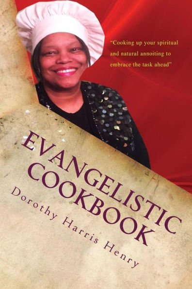 Evangelistic Cookbook: "Ingredients To Inspire You To Work Your Gifts Of Success"