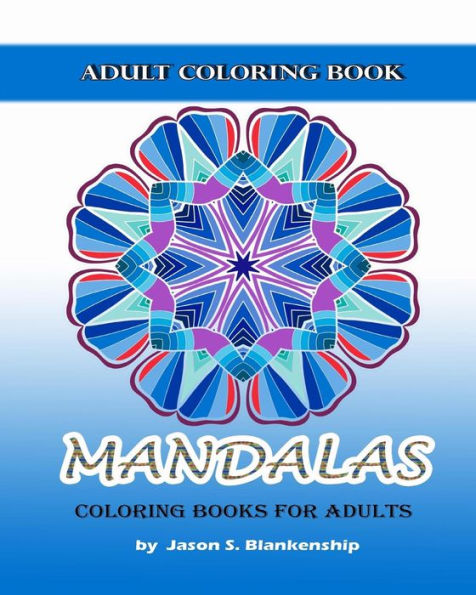 Mandalas Coloring Books For Adults: A Coloring Book For Adults - 9781535463041