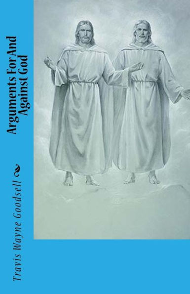 Arguments For And Against God (Religious Philosophy Series)