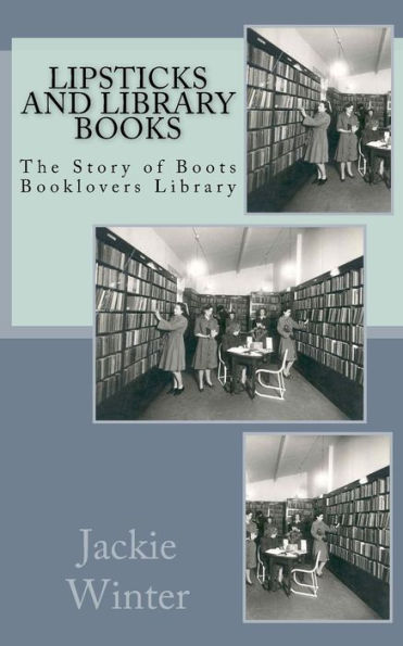Lipsticks And Library Books: The Story Of Boots Booklovers Library