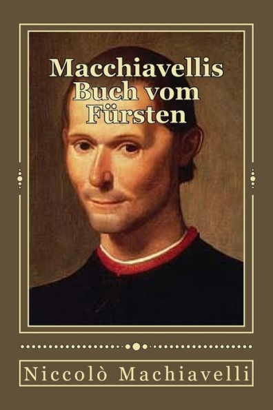 Macchiavellis Buch Vom Fürsten (German Edition)