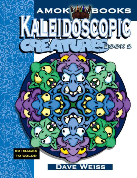 Kaleidoscopic Creatures: Book 2: An Adult Coloring Book For The Whole Family