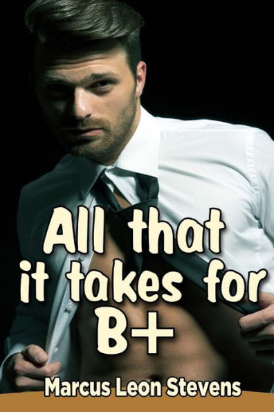 All That It Takes For B Plus (What Happens After Dark)