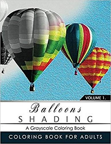 Balloon Shading Coloring Book: Grayscale coloring books for adults Relaxation Art Therapy for Busy People (Adult Coloring Books Series, grayscale fantasy coloring books) (Volume 1)