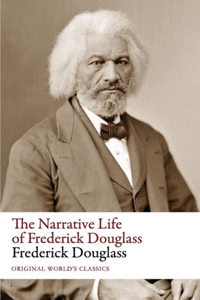 The Narrative Life Of Frederick Douglass (Original World's Classics)