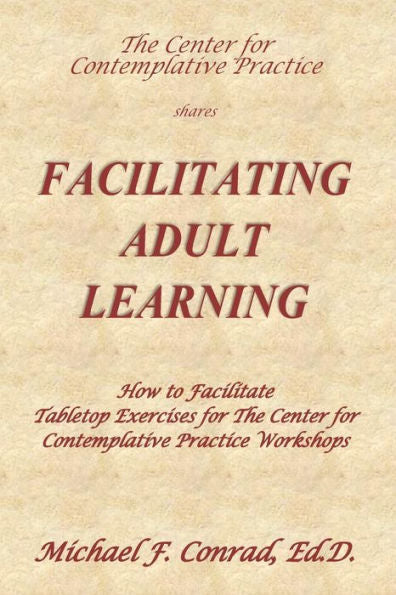 Facilitating Adult Learning: How To Facilitate Tabletop Exercises For The Center For Contemplative Practice (A Lay Cistercian Lectio Divina Series)