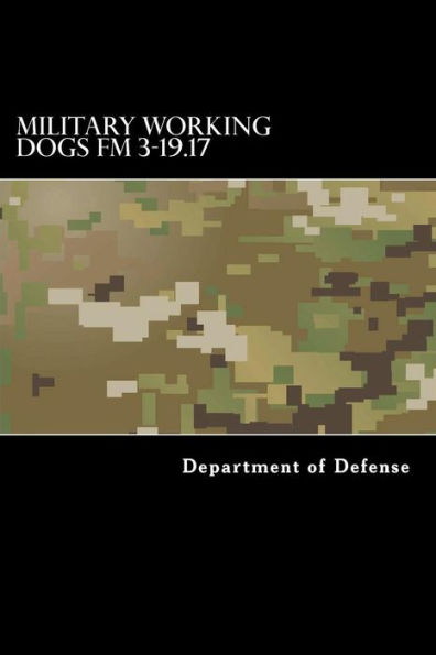 Military Working Dogs Fm 3-19.17