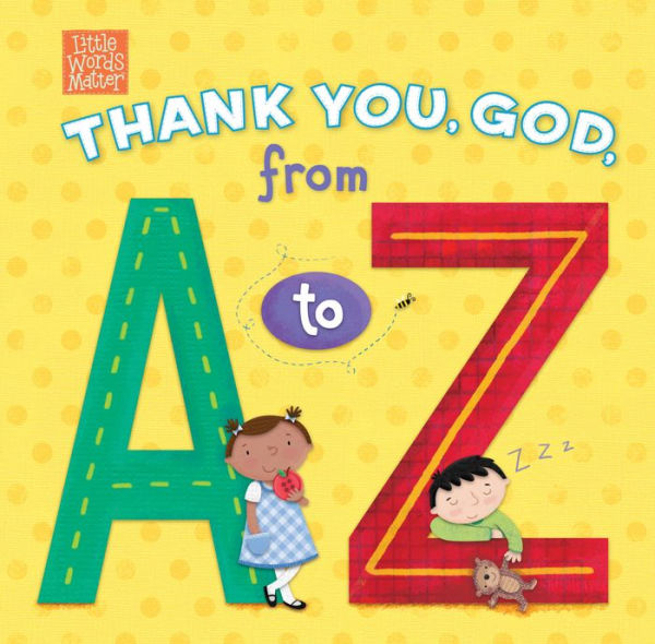 Thank You, God, From A To Z (Little Words Matter?)