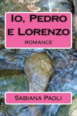 Io, Pedro E Lorenzo: Romance (Italian Edition)