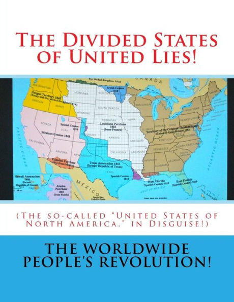 The Divided States Of United Lies!: (The So-Called "United States Of North America," In Disguise!)