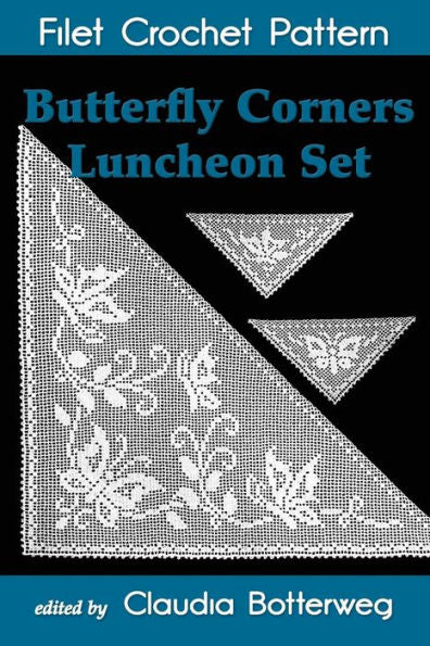Butterfly Corners Luncheon Set Filet Crochet Pattern: Complete Instructions And Chart