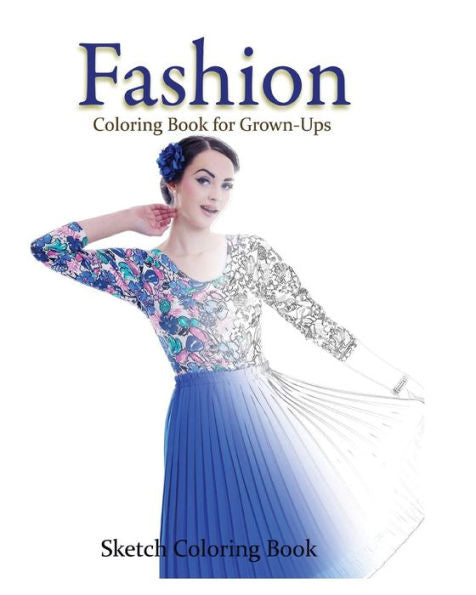 Fashion Coloring Book For Grown-Ups: Sketch Coloring Book