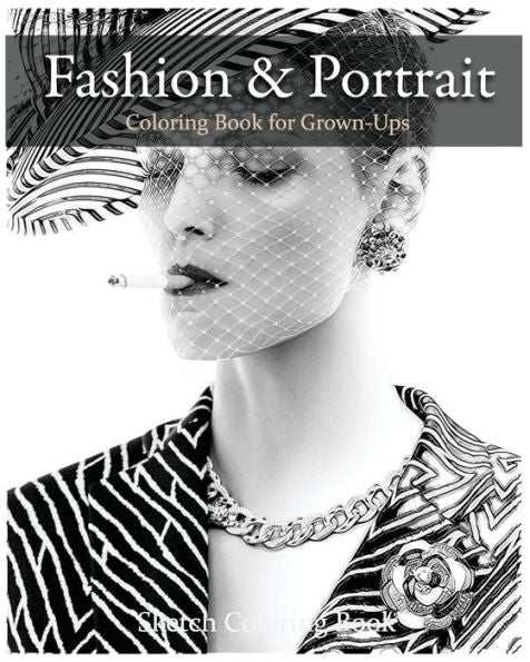 Fashion & Portrait: Coloring Book For Grown-Ups