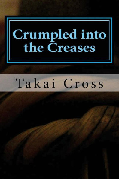 Crumpled Into The Creases