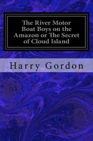 The River Motor Boat Boys On The Amazon Or The Secret Of Cloud Island