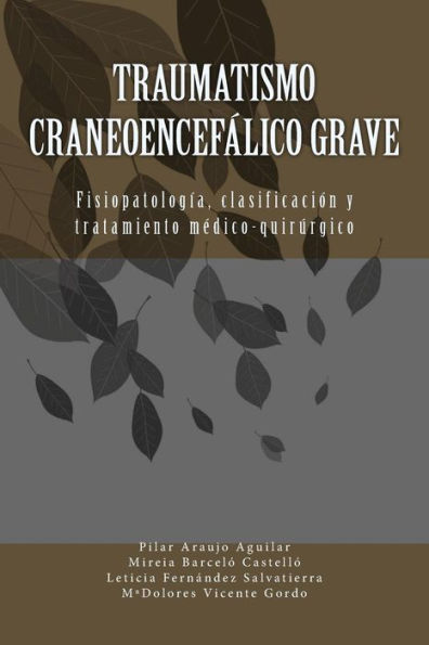 Traumatismo Craneoencef?lico Grave: Fisiopatologia, Clasificacion Y Tratamiento Medico-Quirurgico (Spanish Edition)