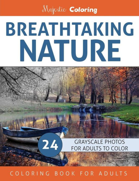 Breathtaking Nature: Grayscale Photo Coloring Book For Adults