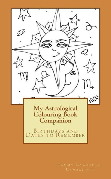 My Astrological Colouring Book Companion: Birthdays And Dates To Remember