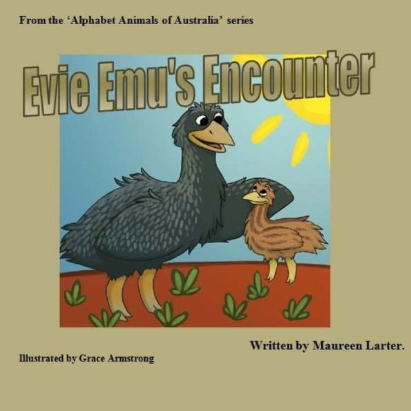 Evie Emu's Encounter (Alphabet Animals Of Australia)