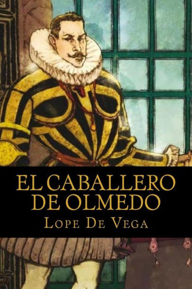 El Caballero De Olmedo (Spanish Edition)