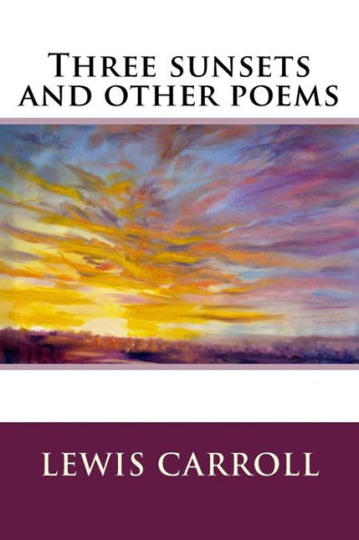 Three Sunsets And Other Poems - 9781536894462