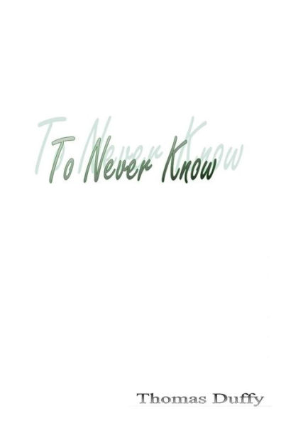 To Never Know