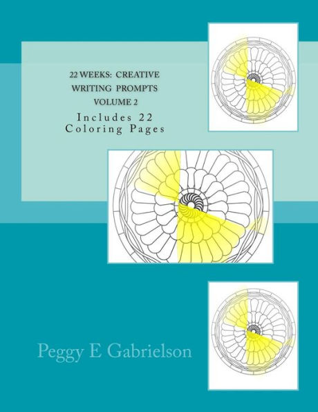 22 Weeks Creative Writing Prompts Volume 2: Includes 22 Coloring Pages