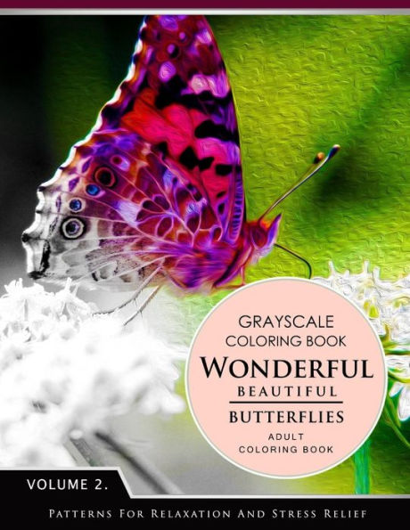 Wonderful Butterflies Volume 2: Grayscale Coloring Books For Adults Relaxation (Adult Coloring Books Series, Grayscale Fantasy Coloring Books)