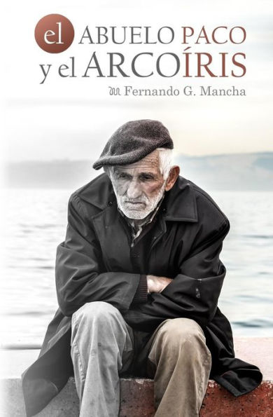 El Abuelo Paco Y El Arco?ris (Historias Humanas) (Spanish Edition)