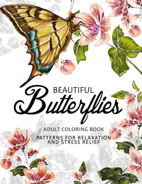Beautiful Butterflies: Coloring Books For Adults Relaxation (Adult Coloring Books Series, Grayscale Fantasy Coloring Books)