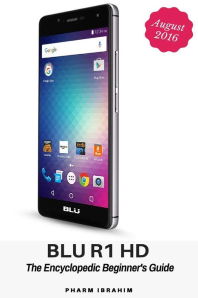 Blu R1 Hd: The Encyclopedic Beginner's Guide