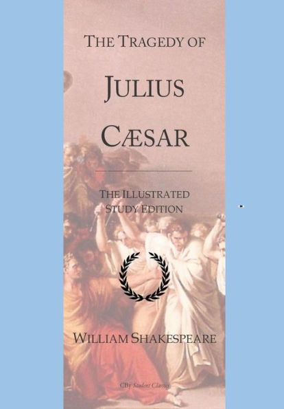 The Tragedy Of Julius Caesar: Gcse English Illustrated Student Edition With Wide Annotation Friendly Margins