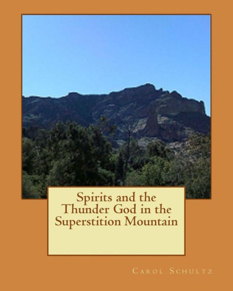 Spirits And The Thunder God In The Superstition Mountain