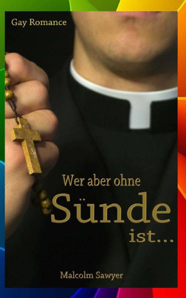 Wer Aber Ohne S?nde Ist.... (Gay Romance) (German Edition)