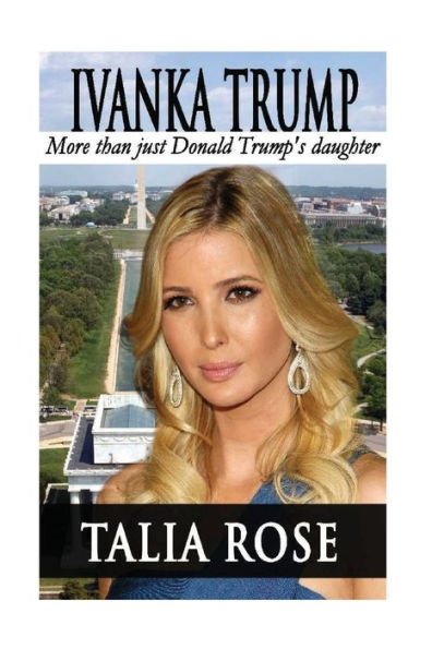 Ivanka Trump: More Than Just Donald Trump's Daughter (Trump Family)