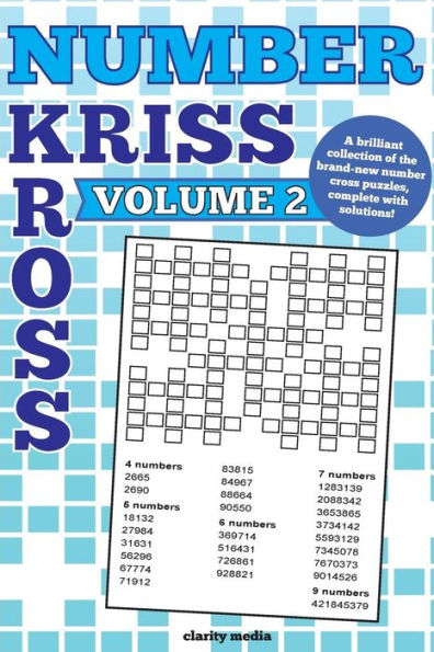 Number Kriss Kross Volume 2: 100 Brand New Number Cross Puzzles, Complete With Solutions